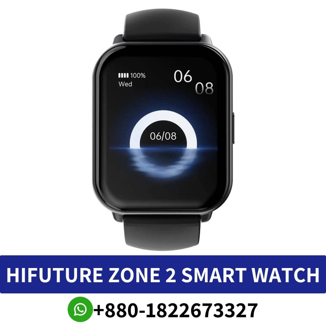 Buy HIFUTURE ZONE 2 Smart Watch Price in Bangladesh _ HIFUTURE ZONE 2 Smart Watch Near me BD, ZONE 2 Smart Watch in BD