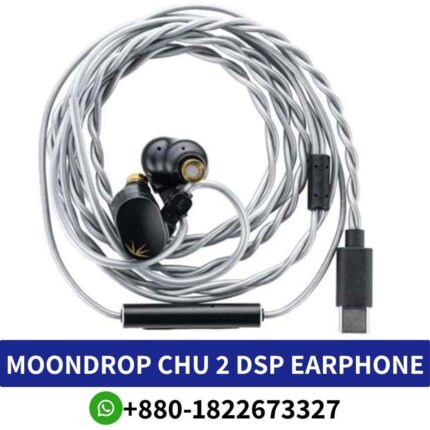 Best MOONDROP CHU 2 Premium earphones with craftsmanship, advanced technology, customizable sound profiles. CHU-2-earphone Shop in Bd