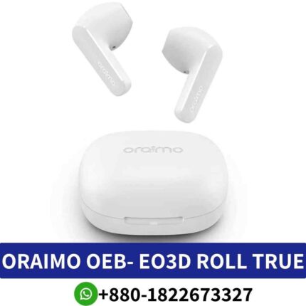 Best OEB-E03D Immerse in rich sound with noise reduction and ergonomic design in Oraimo OEB-EO3D. EO3D-Roll-True-Wireless-Earbuds Shop in Bd