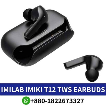 IMILAB IMIKI T12_ TWS earbuds, Bluetooth v5.2, AAC_SBC codecs, 800mAh battery, Φ6mm transducer. T12 TWS Bluetooth Earbuds shop in bd