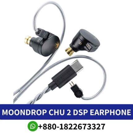 MOONDROP CHU 2 Premium earphones with craftsmanship, advanced technology, customizable sound profiles. CHU-2-earphone Shop in Bd