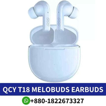 QCY T18 MeloBuds_ True wireless earbuds with aptX Adaptive codec, 30-hour playtime, and fast charging. t18-melobuds-truly-earbuds shop in bd