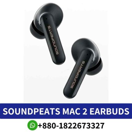 Soundpeats MAC 2 Wireless Earbuds Price in Bd. MAC 2 True earbuds with superior sound quality comfortable fit for all-day use shop near me